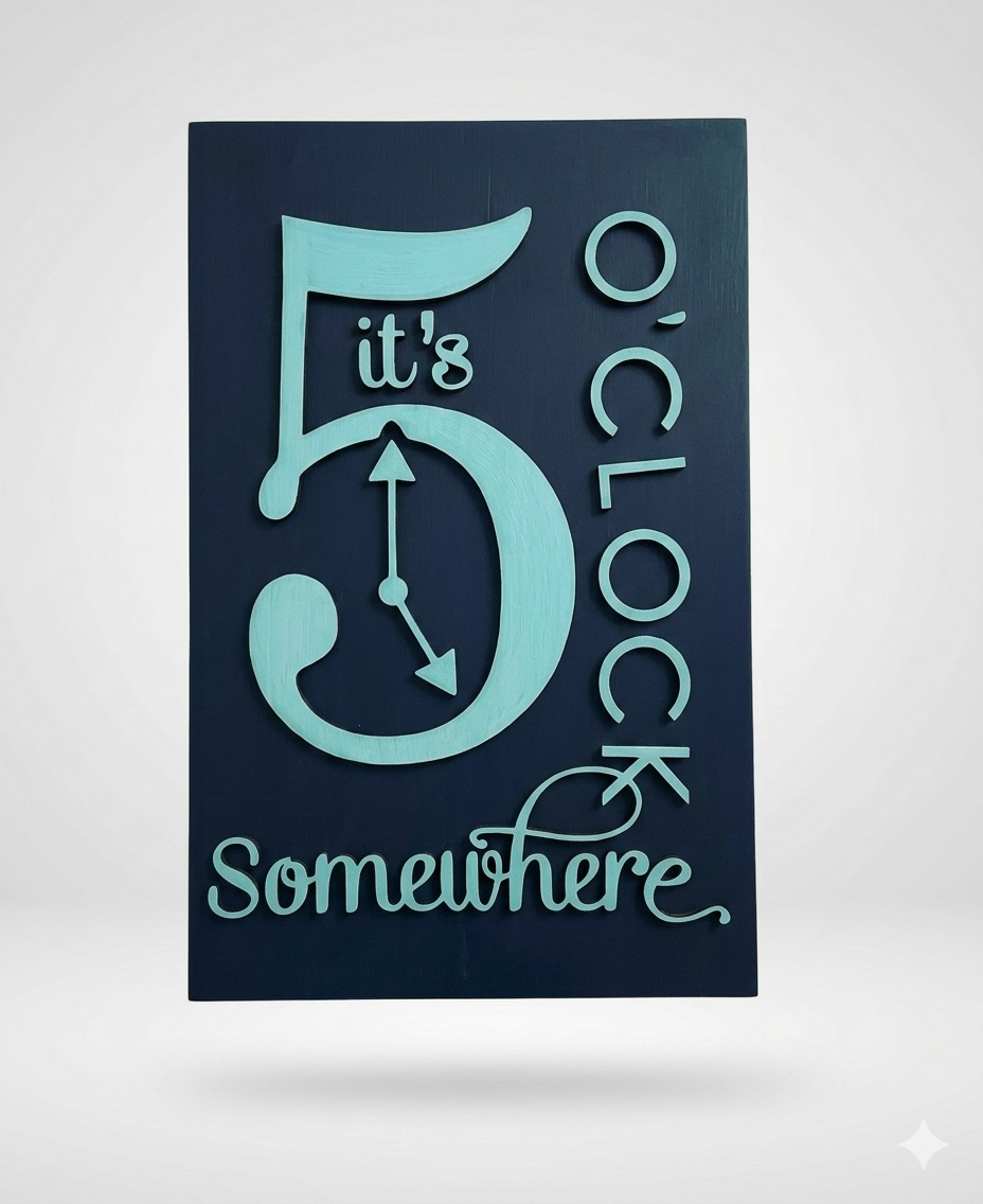 It's 5 O'Clock Somewhere Handmade Pine Plywood Sign